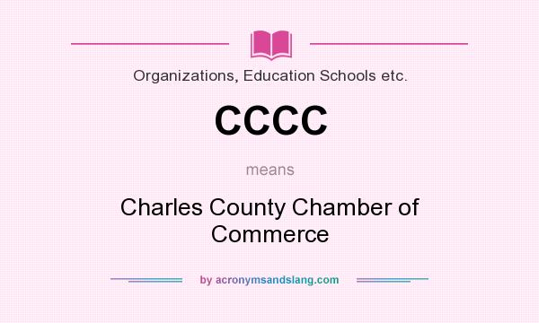What does CCCC mean? It stands for Charles County Chamber of Commerce