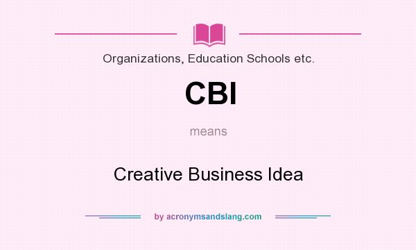 What does CBI mean? It stands for Creative Business Idea