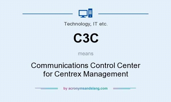 What does C3C mean? It stands for Communications Control Center for Centrex Management