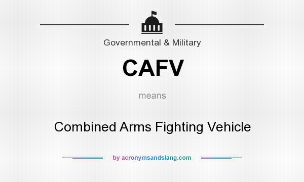 What does CAFV mean? It stands for Combined Arms Fighting Vehicle