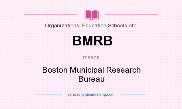 What does BMRB mean? It stands for Boston Municipal Research Bureau
