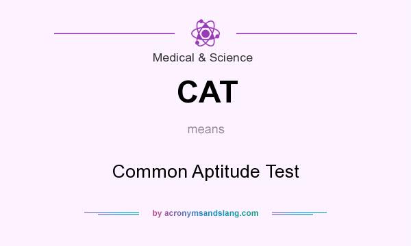 What does CAT mean? It stands for Common Aptitude Test