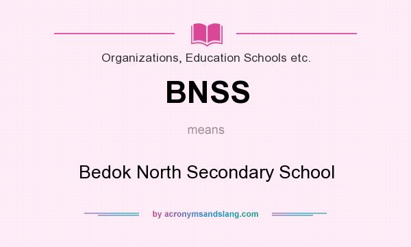 What does BNSS mean? It stands for Bedok North Secondary School