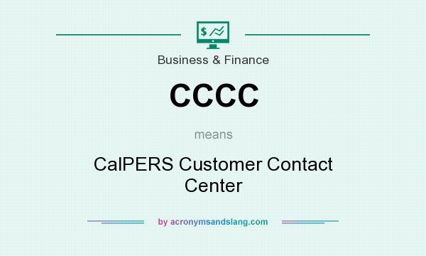 What does CCCC mean? It stands for CalPERS Customer Contact Center