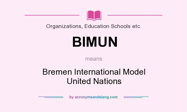 What does BIMUN mean? It stands for Bremen International Model United Nations