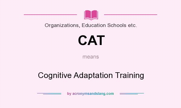 What does CAT mean? It stands for Cognitive Adaptation Training