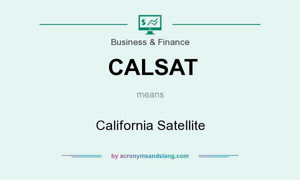 What does CALSAT mean? It stands for California Satellite