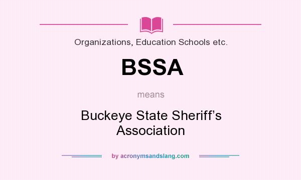 What does BSSA mean? It stands for Buckeye State Sheriff’s Association