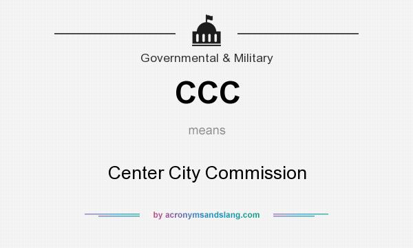 What does CCC mean? It stands for Center City Commission
