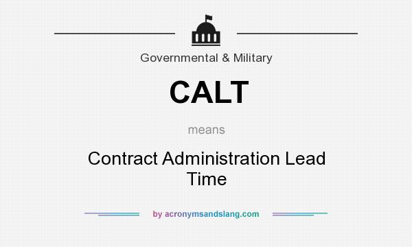 What does CALT mean? It stands for Contract Administration Lead Time