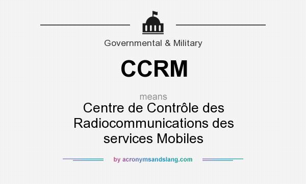 What does CCRM mean? It stands for Centre de Contrôle des Radiocommunications des services Mobiles