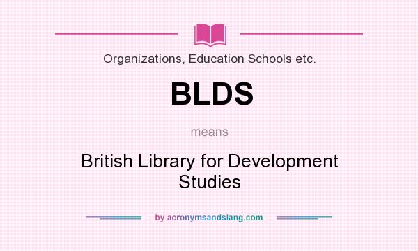 What does BLDS mean? It stands for British Library for Development Studies