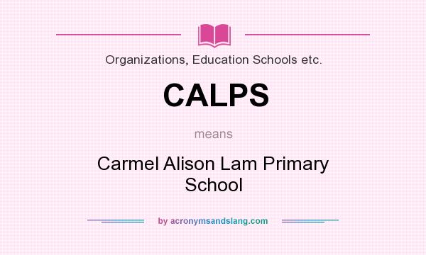 What does CALPS mean? It stands for Carmel Alison Lam Primary School