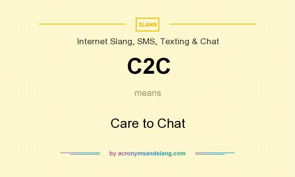 What does C2C mean? It stands for Care to Chat
