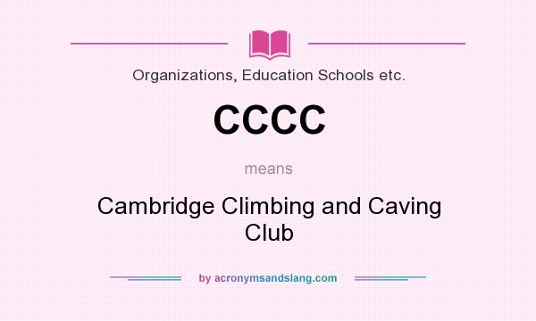 What does CCCC mean? It stands for Cambridge Climbing and Caving Club