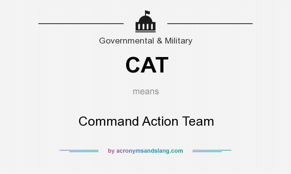 What does CAT mean? It stands for Command Action Team