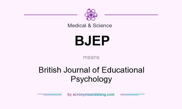 What does BJEP mean? It stands for British Journal of Educational Psychology