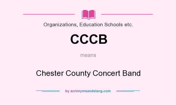 What does CCCB mean? It stands for Chester County Concert Band