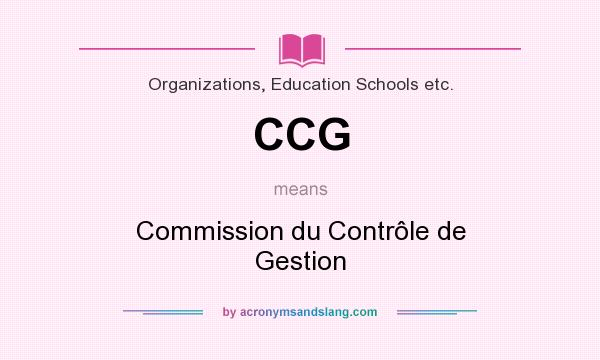 What does CCG mean? It stands for Commission du Contrôle de Gestion