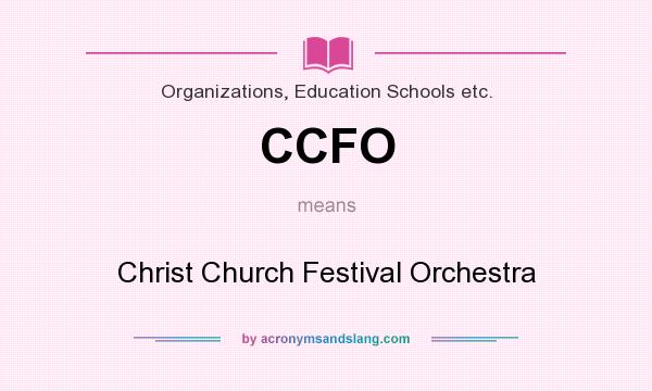 What does CCFO mean? It stands for Christ Church Festival Orchestra