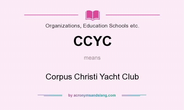 What does CCYC mean? It stands for Corpus Christi Yacht Club