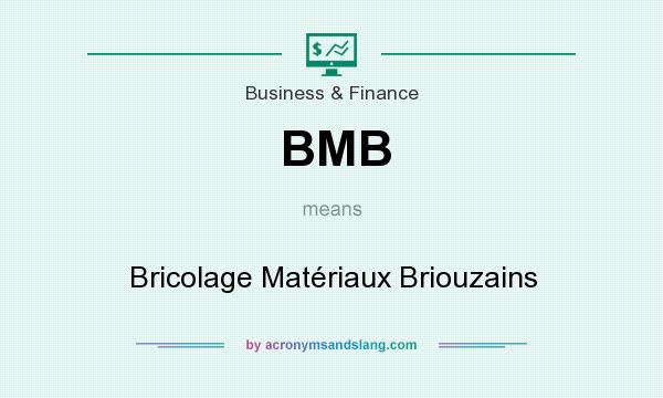 What does BMB mean? It stands for Bricolage Matériaux Briouzains
