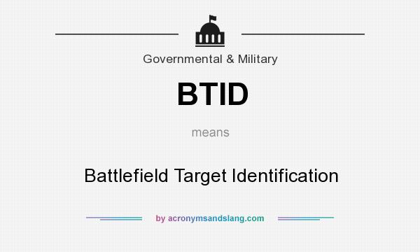 What does BTID mean? It stands for Battlefield Target Identification
