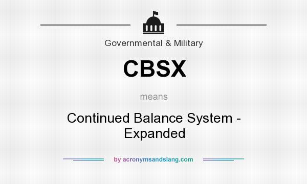 What does CBSX mean? It stands for Continued Balance System - Expanded