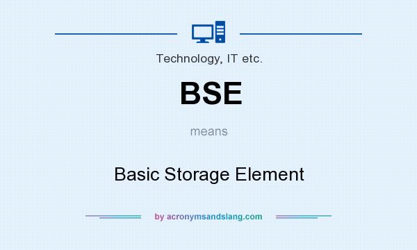 What does BSE mean? It stands for Basic Storage Element