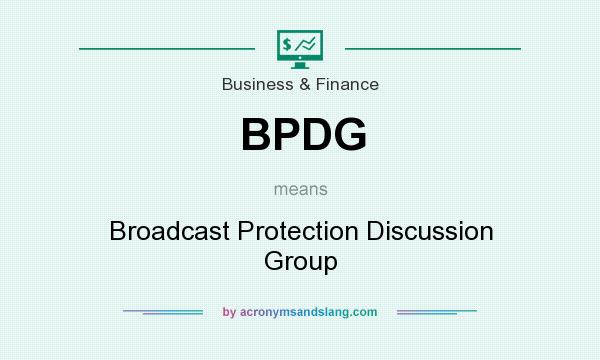 What does BPDG mean? It stands for Broadcast Protection Discussion Group
