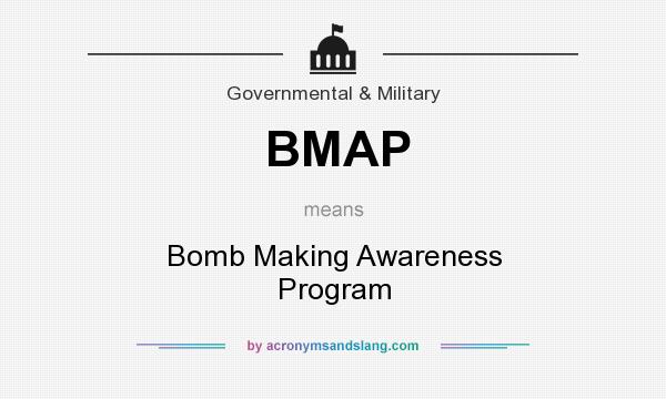 What does BMAP mean? It stands for Bomb Making Awareness Program