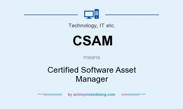 What does CSAM mean? It stands for Certified Software Asset Manager