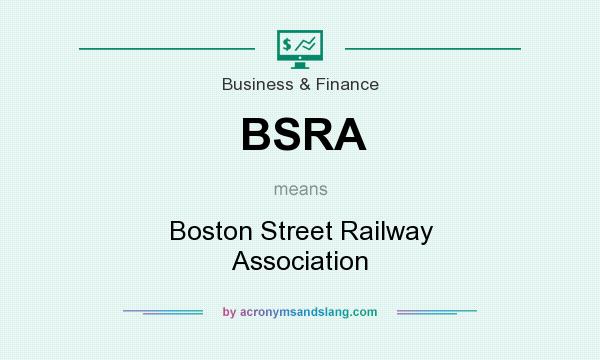 What does BSRA mean? It stands for Boston Street Railway Association