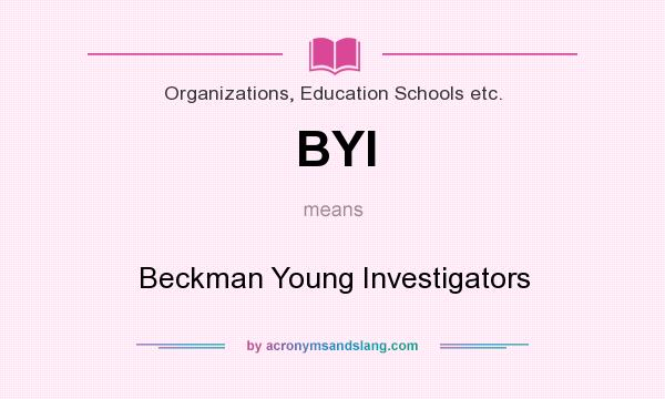 What does BYI mean? It stands for Beckman Young Investigators