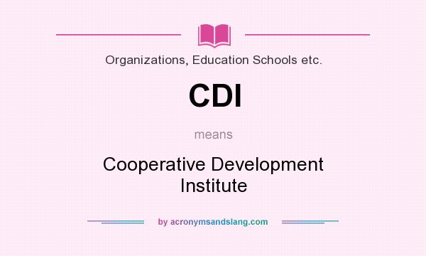 What does CDI mean? It stands for Cooperative Development Institute