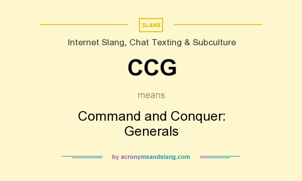What does CCG mean? It stands for Command and Conquer: Generals