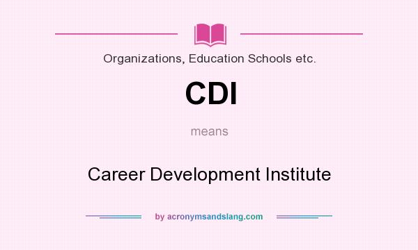 What does CDI mean? It stands for Career Development Institute