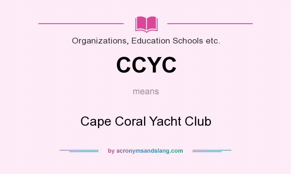 What does CCYC mean? It stands for Cape Coral Yacht Club