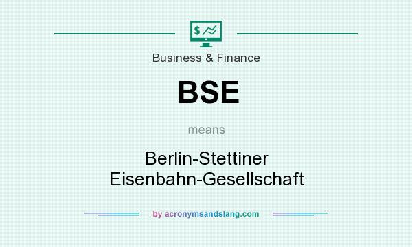 What does BSE mean? It stands for Berlin-Stettiner Eisenbahn-Gesellschaft