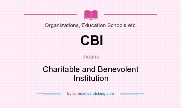 What does CBI mean? It stands for Charitable and Benevolent Institution
