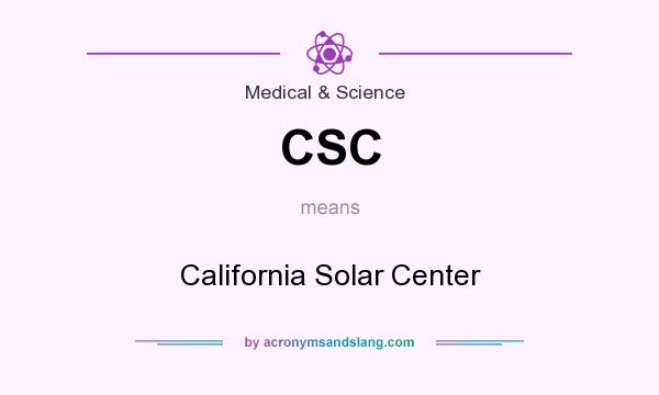 What does CSC mean? It stands for California Solar Center