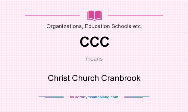 What does CCC mean? It stands for Christ Church Cranbrook