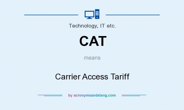 What does CAT mean? It stands for Carrier Access Tariff