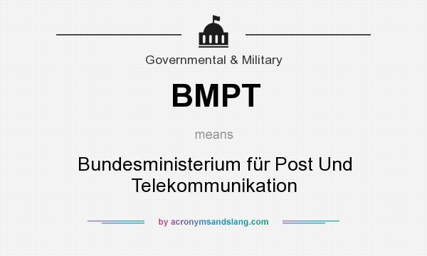 What does BMPT mean? It stands for Bundesministerium für Post Und Telekommunikation