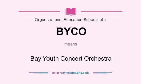 What does BYCO mean? It stands for Bay Youth Concert Orchestra