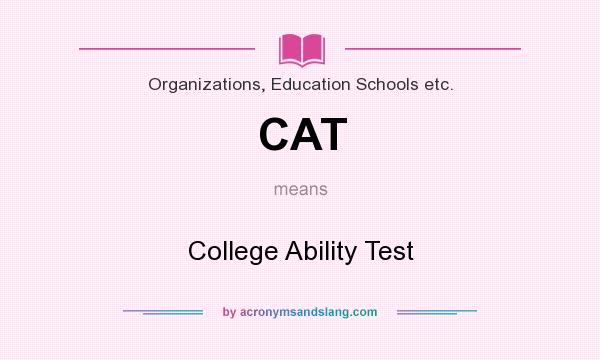 What does CAT mean? It stands for College Ability Test