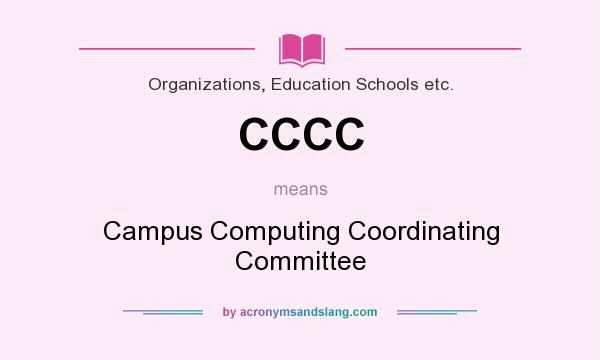What does CCCC mean? It stands for Campus Computing Coordinating Committee
