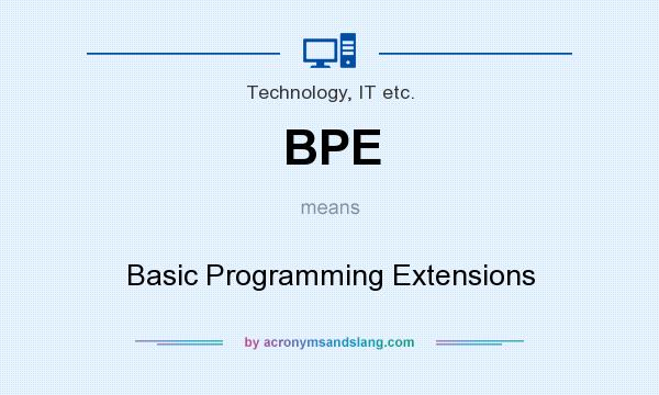 What does BPE mean? It stands for Basic Programming Extensions