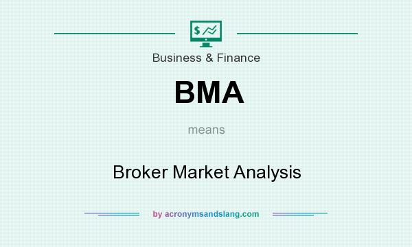 What does BMA mean? It stands for Broker Market Analysis