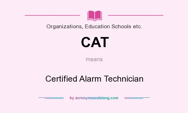 What does CAT mean? It stands for Certified Alarm Technician